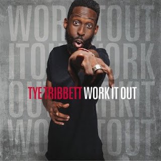 Work it out. Tye Tribbett