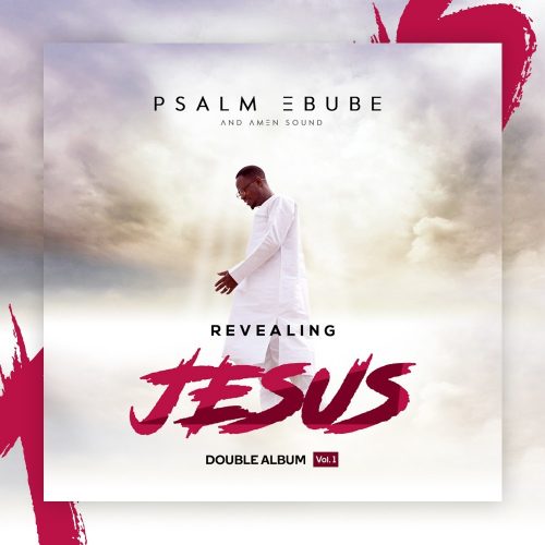 Psalm Ebube. Revealing Jesus 2