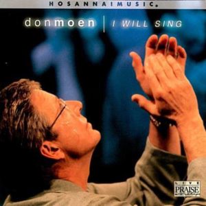 I Will sing by Don Moen