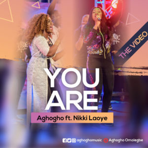You Are Aghogho ft Nikki Laoye
